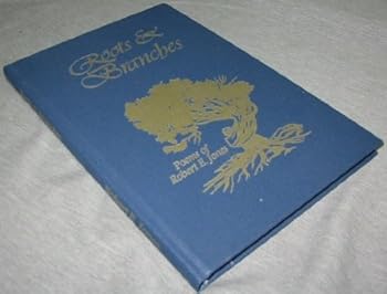 Unknown Binding Roots and Branches - Poems of Robert E. Jones Book
