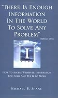 There Is Enough Information In the World To Solve Any Problem 0977649105 Book Cover