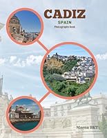 CADIZ SPAIN: Great High Quality Pictures About an Amazing Ancient Port City in The Andalusia Region Of Southwestern Spain ,To Travel And Enjoy This Beautiful City,40 Full Colored Pages,8.5X11 Inches B0CR1P845B Book Cover