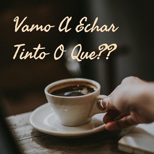 Vamo A Echar Tinto O Que?? Podcast Por Dario Cruz arte de portada