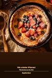 Nie wieder Pfanne- Pfannkuchen aus dem Ofen: 40 fettarme Rezepte - von süss bis deftig