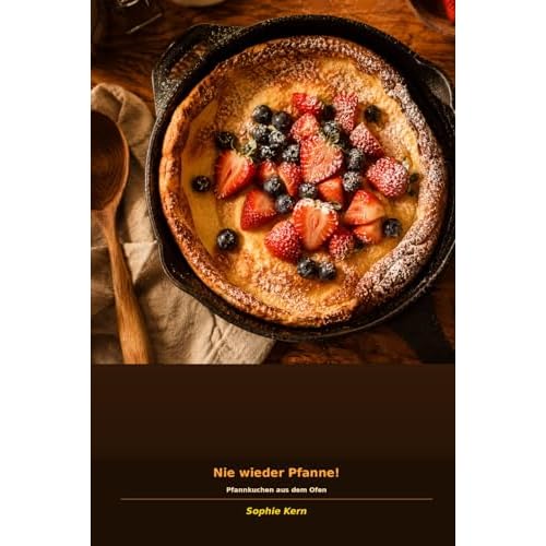 Nie wieder Pfanne- Pfannkuchen aus dem Ofen: 40 fettarme Rezepte - von süss bis deftig