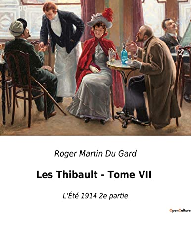 Les Thibault - Tome VII: Les dilemmes d'une famille face aux tempêtes de l'histoire (French Edition)