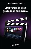  Arte y gestión de la producción audiovisual