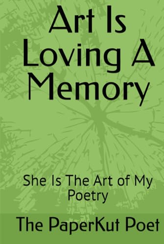 Art Is Loving A Memory: She Is The Art of My Poetry