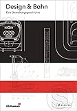 Design & Bahn: Eine Gestaltungsgeschichte