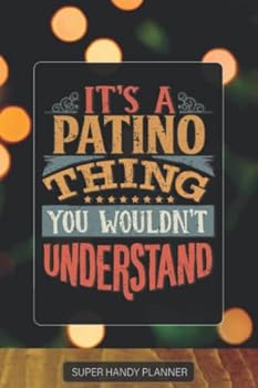 Patino: It's A Patino Thing You Wouldn't Understand - Patino Name Custom Gift Planner Calendar Notebook Journal Password Manager