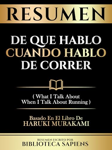 Resumen - De Que Hablo Cuando Hablo De Correr (What I Talk About When I Talk About Running) - Basado En El Libro De Haruki Murakami Resumen - De Que Hablo Cuando Hablo De Correr (What I Talk About When I Talk About Running) - Basado En El Libro De Haruki Murakami