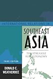 International Relations in Southeast Asia: The Struggle for Autonomy (Asia in World Politics)