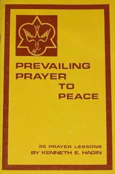 Paperback Prevailing Prayer to Peace by Kenneth E. Hagin (January 19,1980) Book