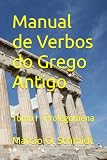 Manual de Verbos do Grego Antigo: Tomo I - Prolegomena