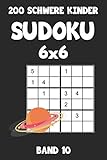 200 Schwere Kinder Sudoku 6x6 Band 10: Sudoku Puzzle Rätselheft mit Lösung, 2 Rästel pro Seite (German Edition)