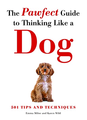 The Pawfect Guide to Thinking Like a Dog