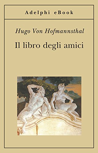 Il libro degli amici (Gli Adelphi Vol. 100) Il libro degli amici (Gli Adelphi Vol. 100)