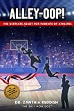 ALLEY-OOP!: The Ultimate Assist For Parents of Athletes