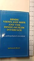 Hindu Views and Ways and the Hindu-Muslim Interface: An Anthropological Assessment 0915520540 Book Cover