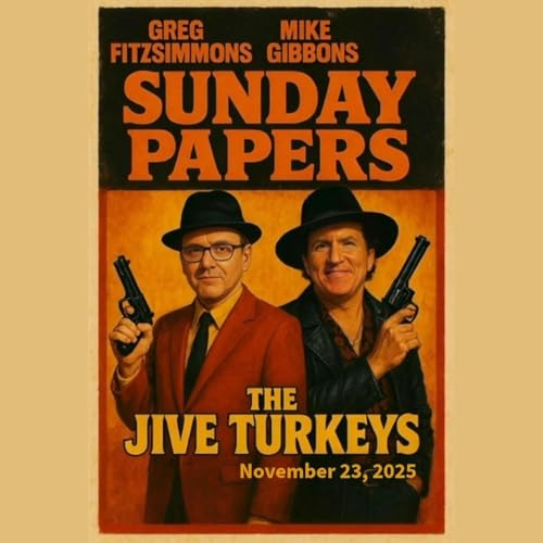 Sunday Papers w/ Greg and Mike Ep: 290 11/23/25