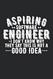  Software Engineer - Aspiring Software Engineer I Don\'t Know Why: Ruled Notebook, Journal, Daily Diary, Organizer, Planner