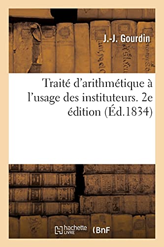 Traité d'Arithmétique À l'Usage Des Instituteurs. 2e Édition (French Edition)