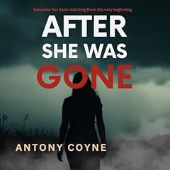 After She Was Gone Audiobook By Antony Coyne cover art
