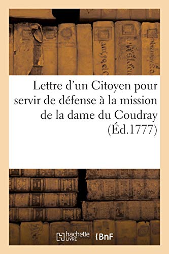 Lettre d'Un Citoyen À M., Pour Servir de Défense À La Mission de la Dame Du Coudray (French Edition)