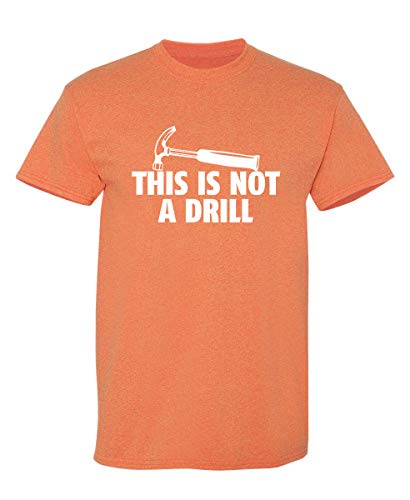 This is Not A Drill Graphic Tees for Men | Bold Adult Humor Design Mens Graphic T-Shirts | Screen Print Funny Tees | Printed in USA Sarcastic Adult Humor T-Shirts S Sunset