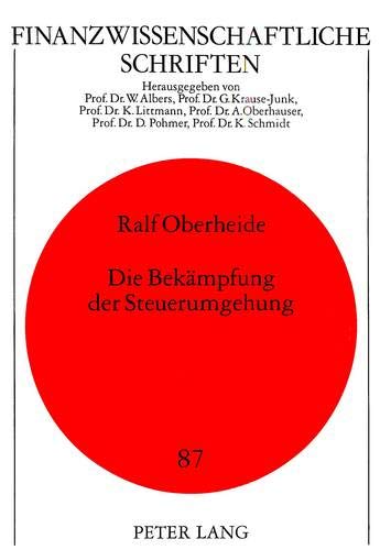 Die Bekämpfung der Steuerumgehung (Finanzwissenschaftliche Schriften, Band 87)