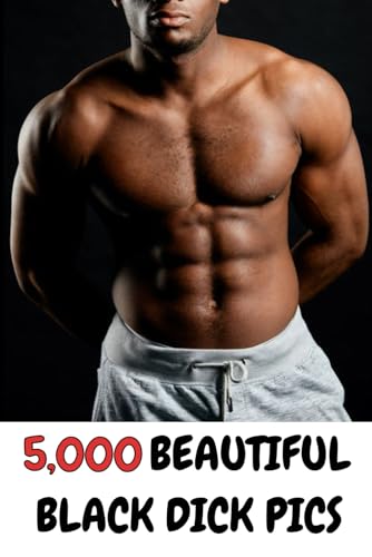 5,000 Beautiful Black Dick Pics: BLANK-LINED Funny Gag Gift Notebook / Journal – Naughty Birthday, Christmas, Bachelorette / Wedding Gift for Women (Book of Dicks for Women)