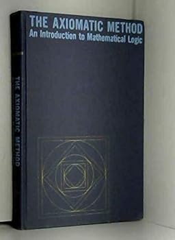 Hardcover The axiomatic method;: An introduction to mathematical logic Book