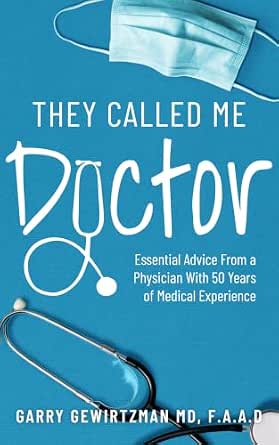 They Called Me Doctor: Essential Advice From a Physician With 50 Years of Medical Experience