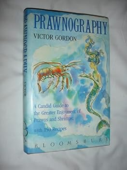 Paperback Prawnography: A Gentle Guide to the Greater Enjoyment of Prawns - with 150 Recipes Book