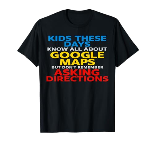 Google Maps vs Asking Directions Relatable Generational T-Shirt
