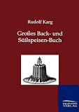 Großes Back- und Süßspeisen-Buch Großes Back- und Süßspeisen-Buch