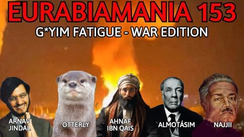 Eurabiamania 153: G*yim Fatigue - War Edition Podcast Por  arte de portada