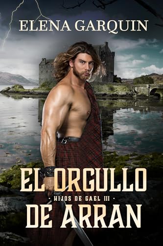 EL ORGULLO DE ARRAN (HIJOS DE GAEL, 3)