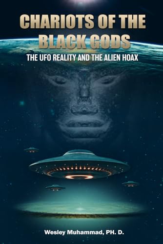 Chariots of the Black Gods: The UFO Reality and the Alien Hoax