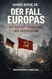 DER FALL EUROPAS: Der Angriff Russlands auf Deutschland