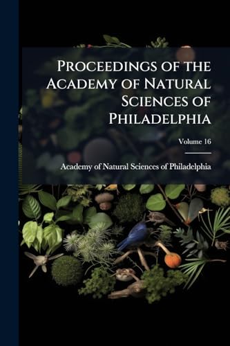 Proceedings of the Academy of Natural Sciences of Philadelphia; Volume 16