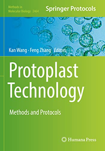 Protoplast Technology: Methods and Protocols (Methods in Molecular Biology, 2464)