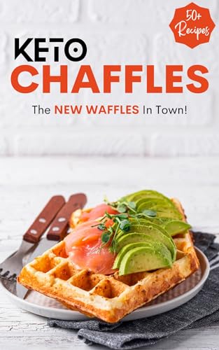 The Chaffle Cookbook: 50+ Ketogenic Recipes to Satisfy Your Cravings