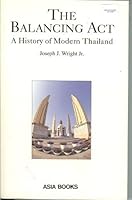The balancing act: A history of modern Thailand 9748206629 Book Cover