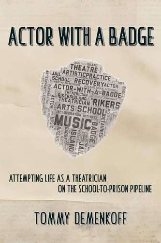 Actor with a Badge: Attempting Life as a Theatrician on the School-to-Prison Pipeline