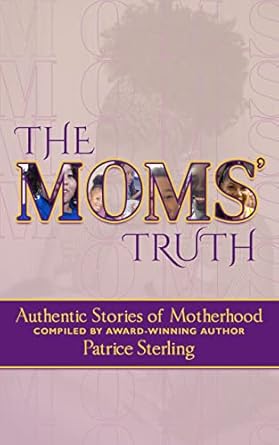 The Moms' Truth: Authentic Stories of Motherhood - Kindle edition by