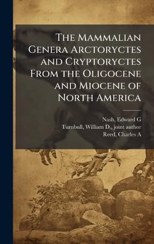 The Mammalian Genera Arctoryctes and Cryptoryctes From the Oligocene and Miocene of North America