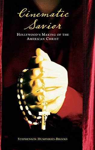 Cinematic Savior: Hollywood's Making of the American Christ