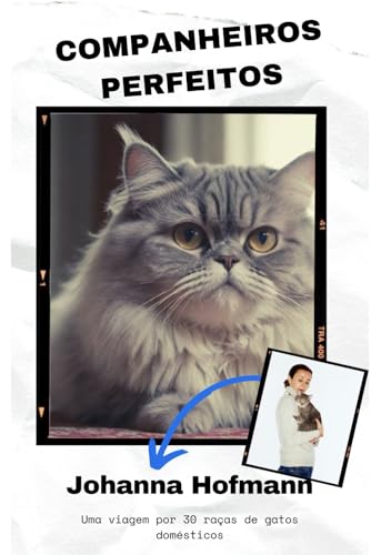 Companheiros perfeitos: Uma viagem por 30 raças de gatos domésticos (Portuguese Edition)