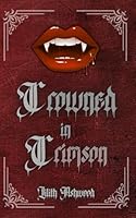 Crowned in Crimson: A Dark Sapphic Vampire Romance of Obsession, Blood, and Beautiful Ruin B0F4PW4B25 Book Cover