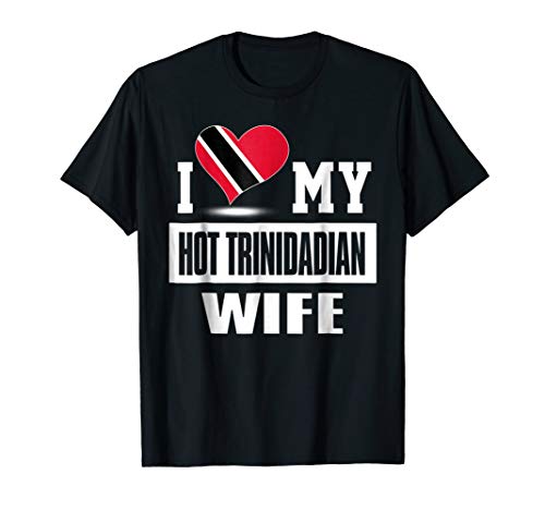 I Love My Hot Trinidadian Wife tshirt Trinidad And Tobago