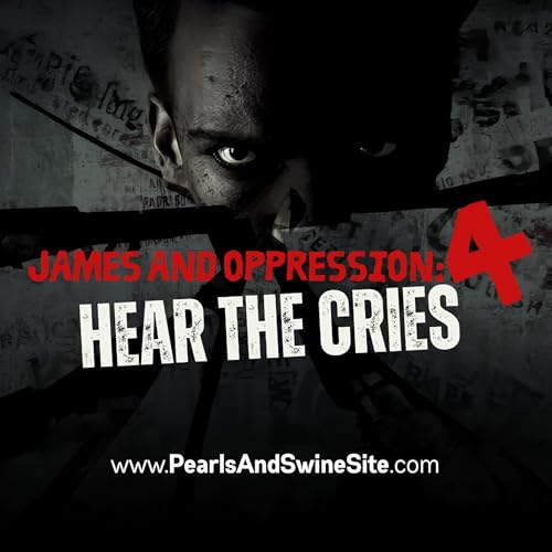 James and Oppression 4: Hear the Cries