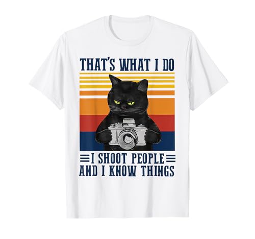 Image of Cat That’s What I Do I Shoot People And I Know Things T-Shirt